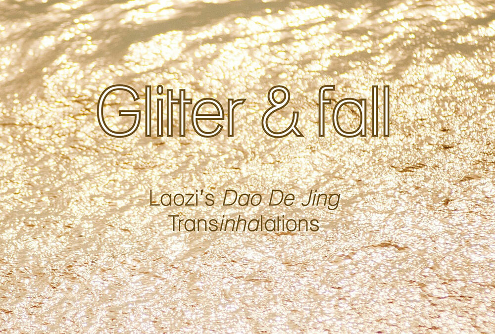 Glitter & Fall, Laozi’s Dao De Jing, Transinhalations by Di Brandt