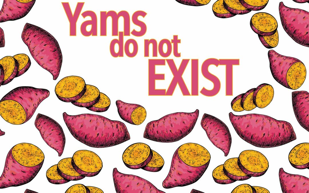 Yams do not Exist by Garry Thomas Morse