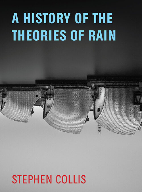 A History of the Theories of Rain by Stephen Collis